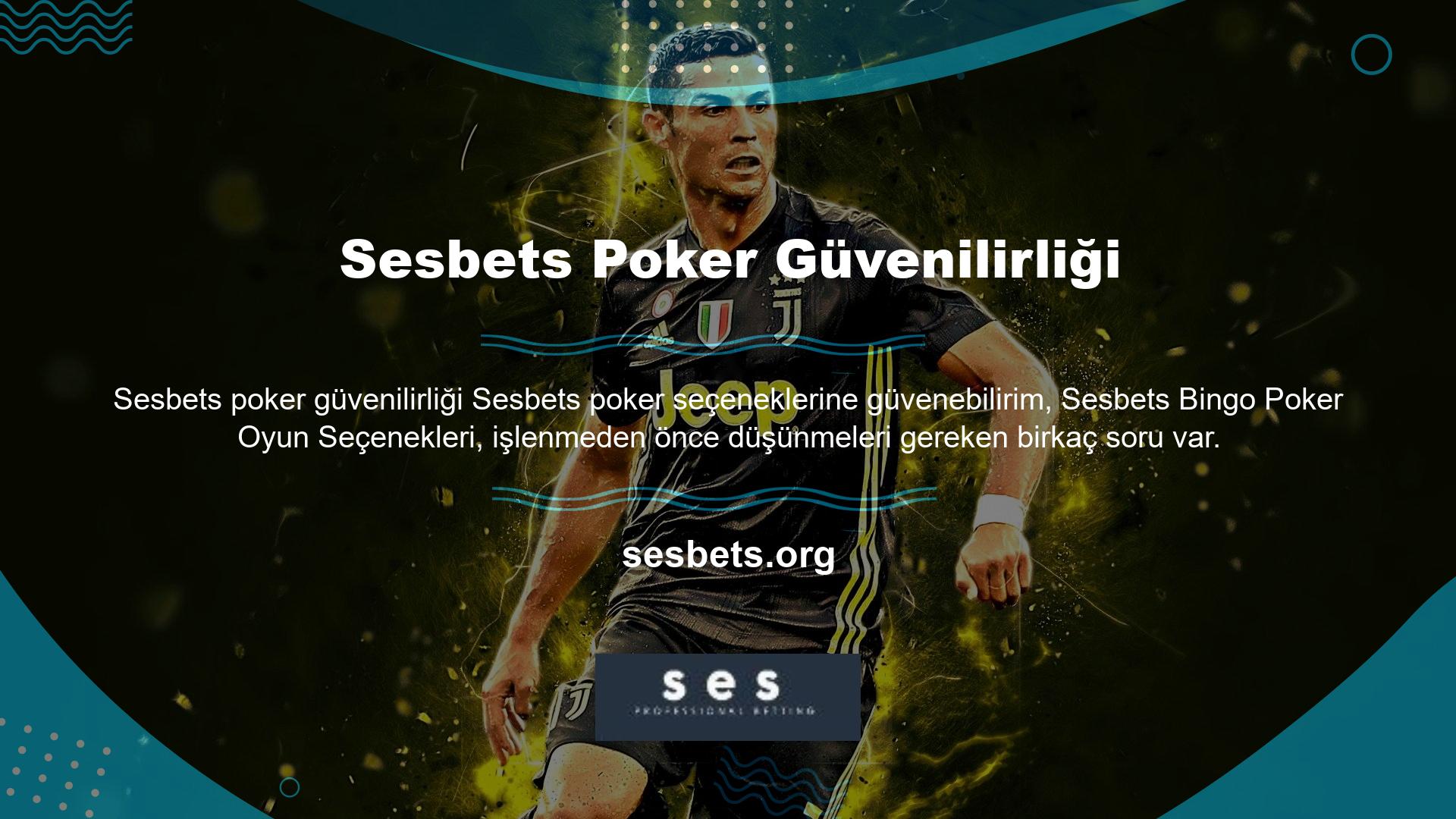 Bunlardan biri olarak, aklımda Sesbets poker seçeneğine güvenip güvenemeyeceğim konusunda kalıcı bir şüphe var
